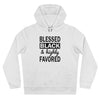Blessed Black and Highly Favored - King Hooded Sweatshirt